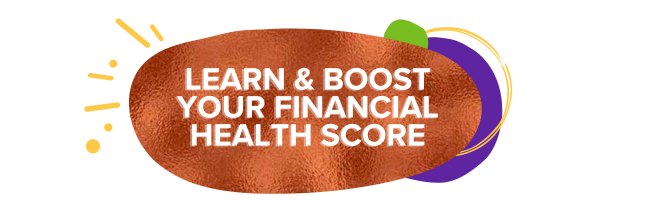 KNOW YOUR FINANCIAL HEALTH SCORE AND HOW TO BOOST IT