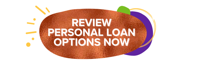 REVIEW PERSONAL LOAN OPTIONS NOW